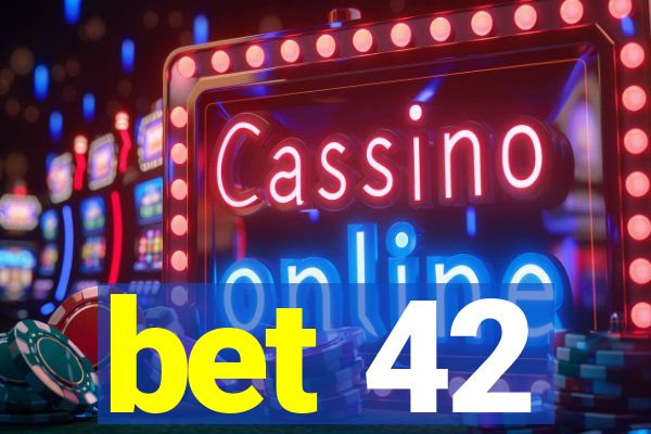 bet 42